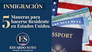 5 Maneras de para hacerse Residente en Estados Unidos [upl. by Yngiram]