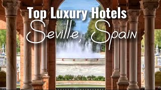 Top Luxury Hotels in Seville Spain [upl. by Fredrick]