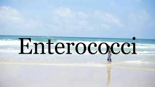 How To Pronounce Enterococci🌈🌈🌈🌈🌈🌈Pronunciation Of Enterococci [upl. by Asiel]