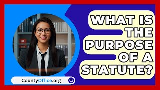 What Is The Purpose Of A Statute  CountyOfficeorg [upl. by Emilio286]