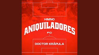 Himno Aniquiladores FC [upl. by Aivilo278]