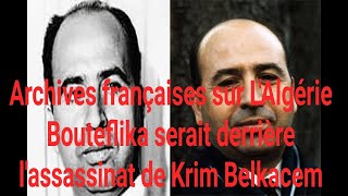 Archives françaises sur LAlgérie Bouteflika serait derrière lassassinat de Krim Belkacem [upl. by Aitropal260]