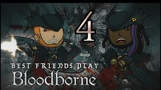 Best Friends Play Bloodborne Part 4 [upl. by Nodmac732]