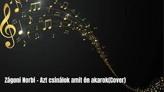 Zagoni Norbi  Azt csinalok amit en akarok Cover [upl. by Nerraf]