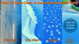 How to Deep CleanDecontaminate Car Paint [upl. by Romeyn]