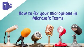 How to Fix Your Microphone in Microsoft Teams  Microsoft Teams Tutorial [upl. by Onez324]