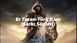 Er TuranTürk Kanı Şarkı Sözleri [upl. by Ecirtnas757]