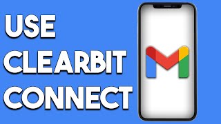 How To Use Clearbit Connect In Gmail [upl. by Yesnnyl]