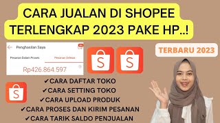 CARA JUALAN DI SHOPEE TERLENGKAP 2023  CARA MEMBUAT TOKO DI SHOPEE PAKAI HP TERBARU TERMUDAH PEMULA [upl. by Assela]