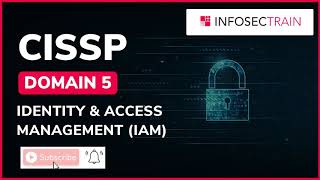 CISSP DOMAIN 5  IDENTITY amp ACCESS MANAGEMENT IAM  CISSP EXAM PPEP TRAINING INFOSECTRAIN [upl. by Benton]