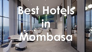 Top Hotels In Mombasa  Kenya  Best Hotels in Mombasa PART 1 [upl. by Isadora]