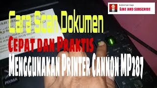 Tutorial Cara Cepat Scan Dokumen Menggunakan Printer Cannon MP287 [upl. by Rhoads411]