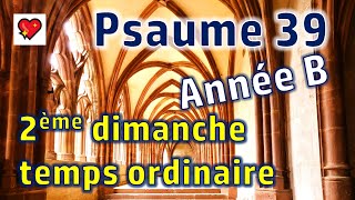 Psaume 39 Année BMesse 2ème dimanche temps ordinaireMe voici Seigneur je viens faire ta volonté [upl. by Retep730]