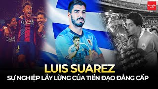 LUIS SUAREZ VÀ SỰ NGHIỆP LẪY LỪNG CỦA 1 TRƯỜNG PHÁI TIỀN ĐẠO ĐẲNG CẤP amp ĐẬM CHẤT RIÊNG [upl. by Yentnuoc854]