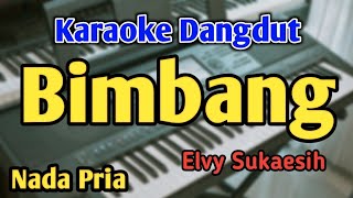 BIMBANG  KARAOKE  NADA PRIA COWOK  Dangdut Original  Audio HQ  Live Keyboard [upl. by Ytsim78]