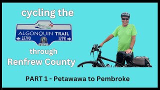 CYCLING the ALGONQUIN TRAIL THROUGH RENFREW COUNTY in 2024 PART 1  Petawawa to Pembroke [upl. by Darci]