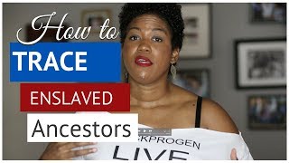 How to Trace Your Ancestors as Slaves [upl. by Lletnahc487]