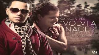 Volvi A Nacer Remix  Carlos Vives Ft J Alvarez Original ★ROMANTICO 2012★  LIKE [upl. by Oahc663]