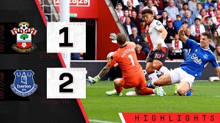 HIGHLIGHTS Southampton 12 Everton  Premier League [upl. by Salamone]