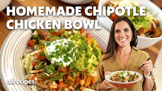 I Made Chipotles Chicken Burrito Bowl At Home  Allrecipes [upl. by Mercier]