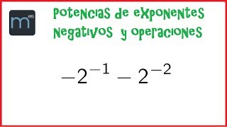 Potencias de exponentes negativos y operaciones [upl. by Silirama923]