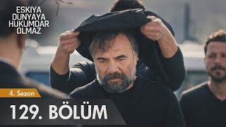 Eşkıya Dünyaya Hükümdar Olmaz 129 Bölüm [upl. by Raddie]