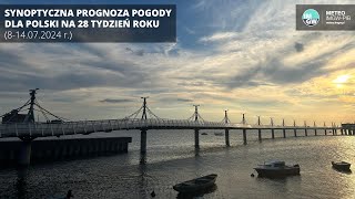 IMGWPIB Synoptyczna prognoza pogody dla Polski na 28 tydzień roku 814072024 r [upl. by Nylemaj]