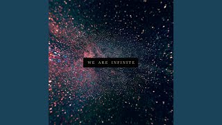 We Are Infinite [upl. by Nyrol]