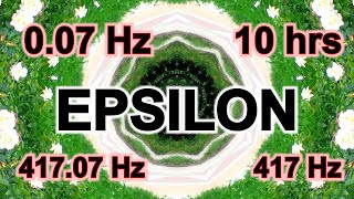 007 Hz EPSILON  10 hours for Promote cellular regeneration amp Reduce anxiety RIGHT ear 417 Hz [upl. by Melodee572]