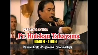 Pregação Antiga do Pr Hidekazu Takayama  Gideões de 1996  quotO Evangelho Que Pregamosquot [upl. by Ennagroeg]