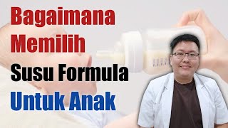 GIMANA MEMILIH SUSU FORMULA UNTUK ANAK  ENSIKLOPEDIA DOKTER [upl. by Olenolin448]