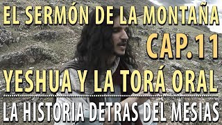 El Sermón de la montaña  Yeshua y la LeyOral CAP 11 La Historia detrás del Mesías [upl. by Solim548]