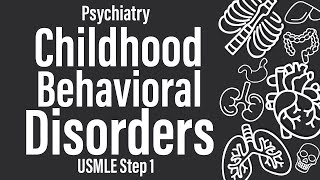 Childhood Behavioral Disorders Psychiatry  USMLE Step 1 [upl. by Soni]