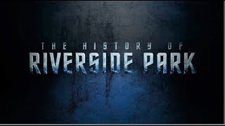 The History Of Riverside Park [upl. by Nuahsak]