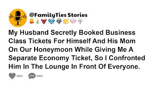 My Husband Secretly Booked Business Class Tickets For Himself And His Mom On Our Honeymoon While [upl. by Yelwar]