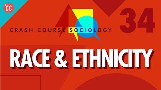 Race amp Ethnicity Crash Course Sociology 34 [upl. by Adlev244]