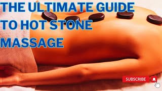 The Ultimate Guide to Hot Stone Massage  Relaxation and Detoxification [upl. by Urien]