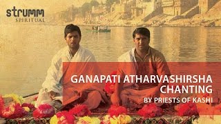 Ganapati Atharvashirsha Chanting I Priests of Kashi I Ved Vrind [upl. by Oirretna]