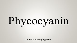 How To Say Phycocyanin [upl. by Ellenuahs]