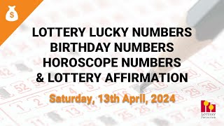 April 13th 2024  Lottery Lucky Numbers Birthday Numbers Horoscope Numbers [upl. by Annam726]