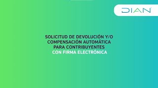 Paso a paso Solicitud de devolución de saldos a favor con Firma Electrónica  DIAN [upl. by Aterg]