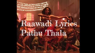 Raawadi Song Lyrics  Pathu Thala Movie [upl. by Aihtebat]