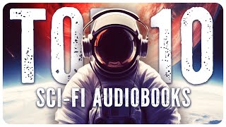 Top 10 Outstanding SciFi Audiobooks [upl. by Betta773]