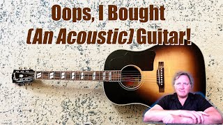 Oops I Bought an Acoustic Guitar [upl. by Assile]