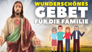 Bete Für Deine Familie I Ein Wunderschönes Gebet Um Segen Schutz Und Hilfe Für Die Familie [upl. by Alra]