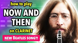 How to play Now And Then on Clarinet  Clarified [upl. by Fernanda]