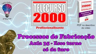 Telecurso 2000  Processos de Fabricação  35 Esse torno só da furo [upl. by Peppy]