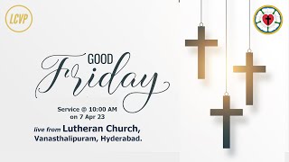 07 Apr 23  Good Friday  live from Lutheran Church Vanasthalipuram Hyderabad [upl. by Rob972]