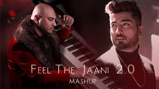 Feel The Jaani 20 Mashup  B Praak  Jaani  Sanki Boy  Punjabi Sad Song Mashup [upl. by Anyak]