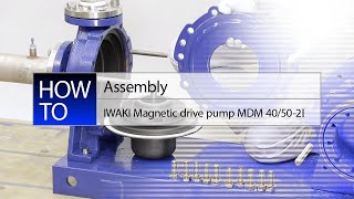 IWAKI Magnetic drive pump MDM 40502I Maintenance guide Assembly [upl. by Veron452]